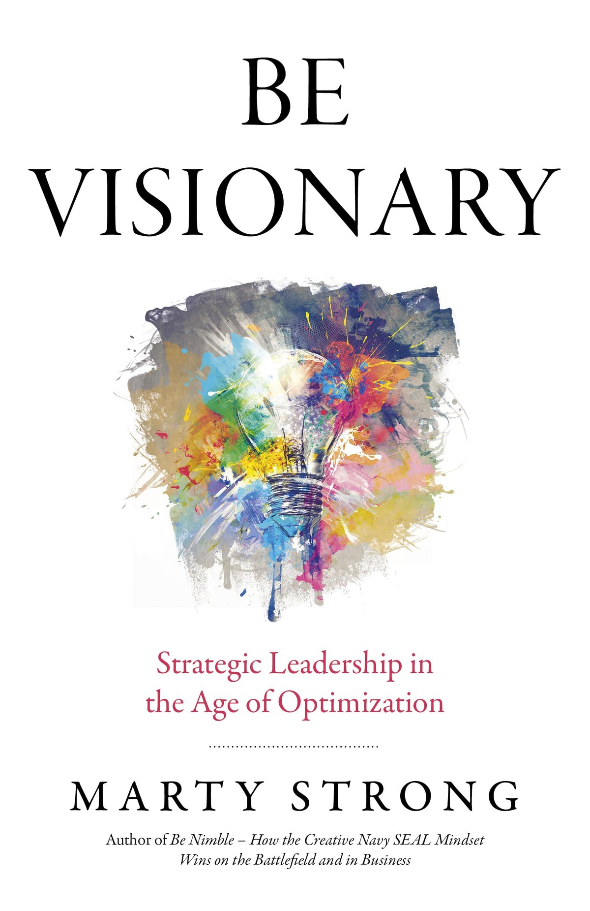 Be Visionary: Strategic Leadership in the Age of Optimization