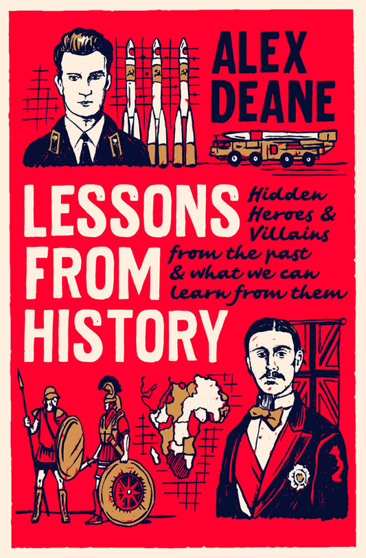 Lessons From History: Hidden heroes and villains of the past, and what we can learn from them - 92