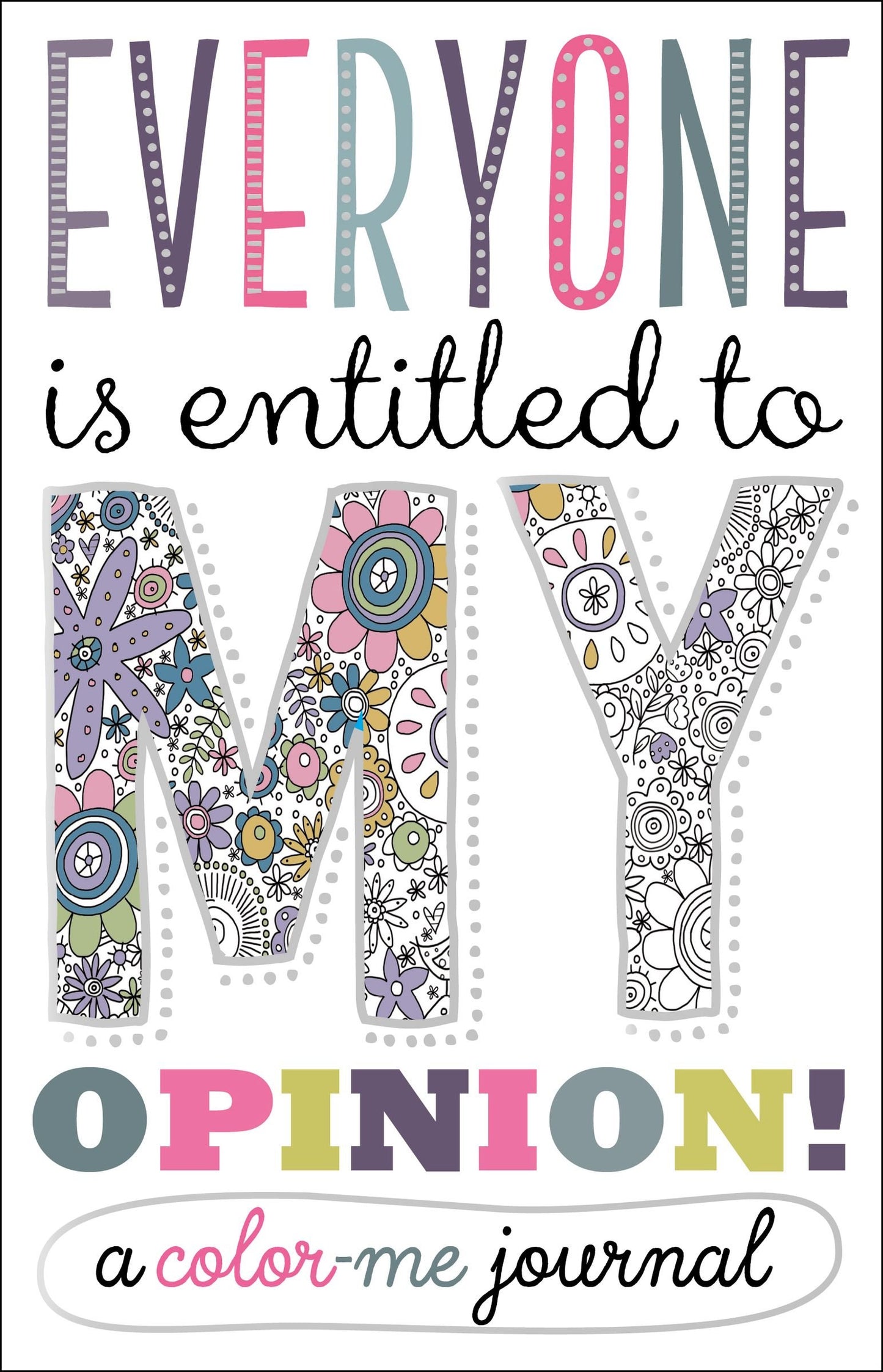 Everyone Is Entitled to My Opinion!: A Color Me Journal - 9529
