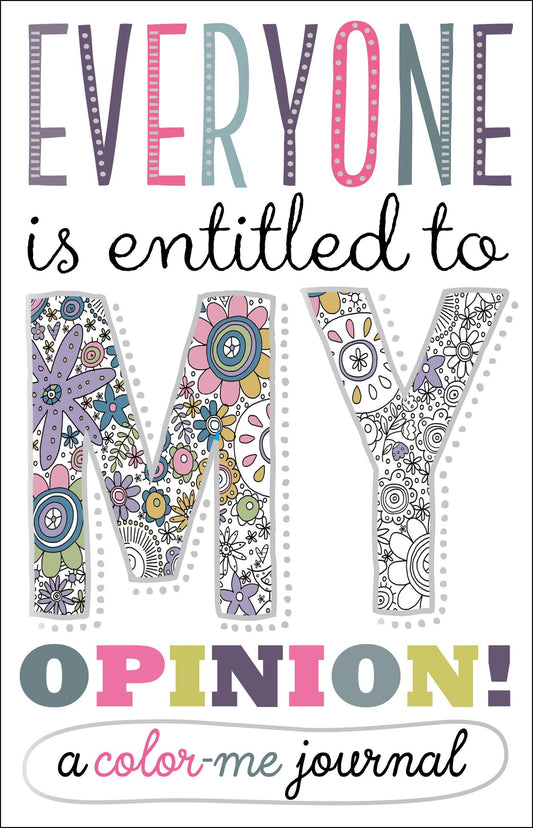 Everyone Is Entitled to My Opinion!: A Color Me Journal - 9529