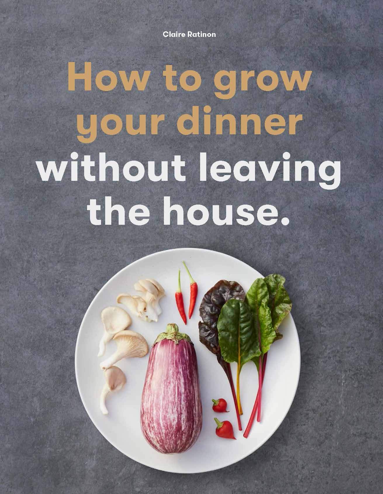 How to Grow Your Dinner: Without Leaving the House - 4232