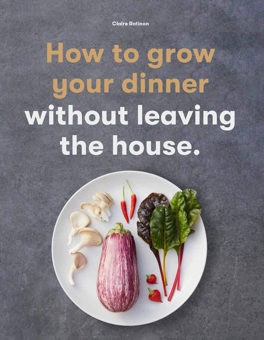 How to Grow Your Dinner: Without Leaving the House - 4232