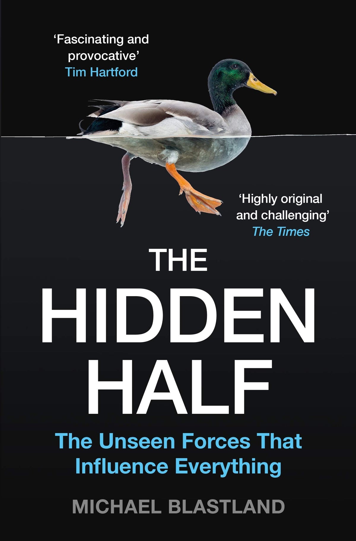 The Hidden Half: The Unseen Forces that Influence Everything