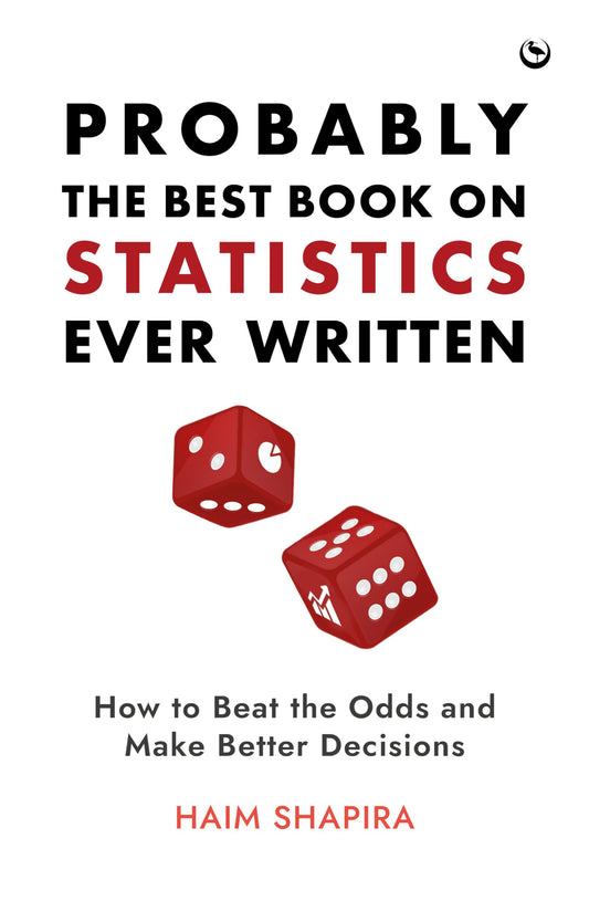 Probably the Best Book on Statistics Ever Written: How to Beat the Odds and Make Better Decisions - 2097