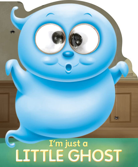 I'm Just a Little Ghost (Googley-Eye Books)