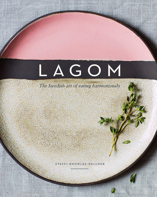 Lagom: The Swedish Art of Eating Harmoniously
