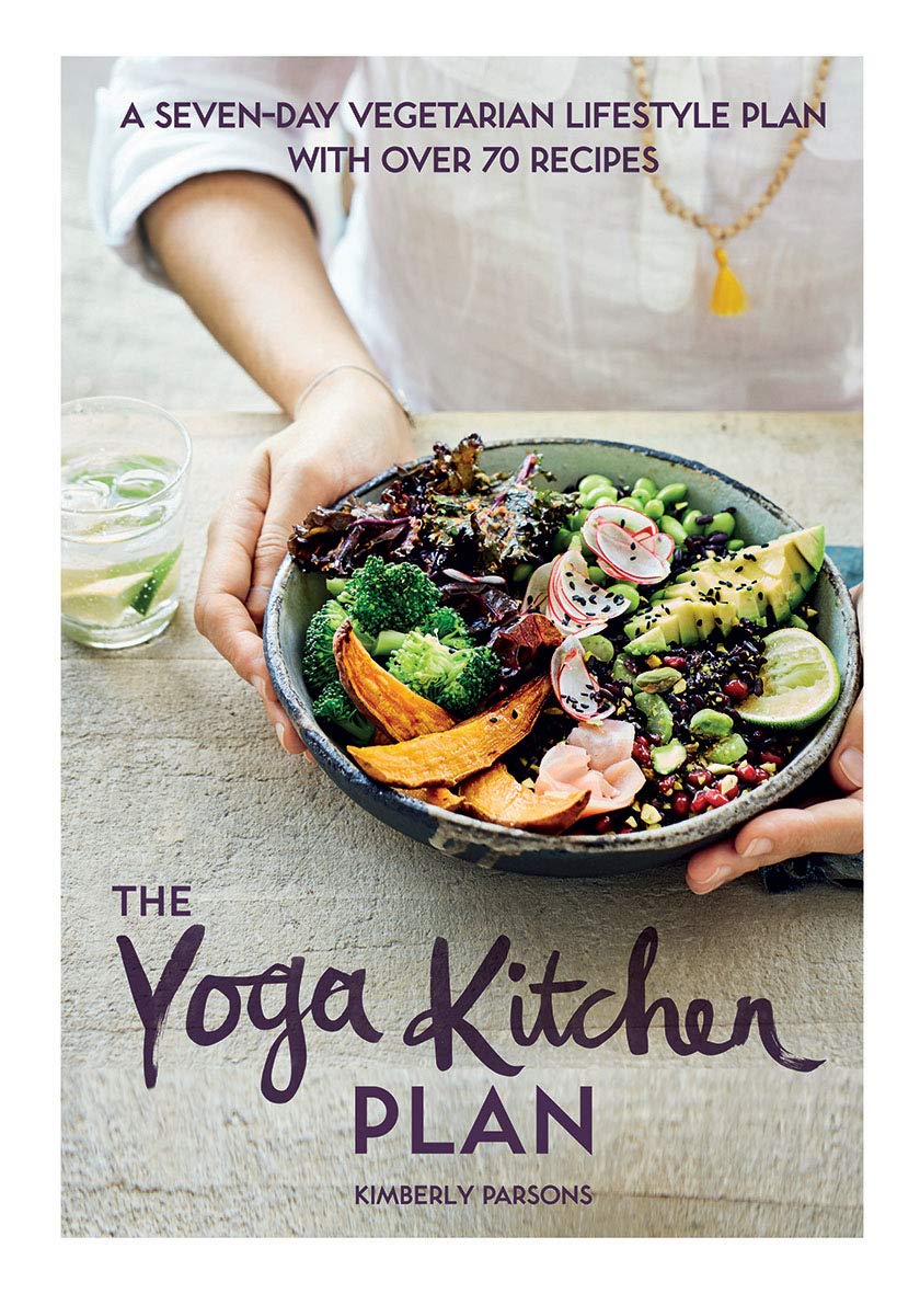 The Yoga Kitchen Plan: A Seven-Day Vegetarian Lifestyle Plan with Over 70 Recipes - 7221