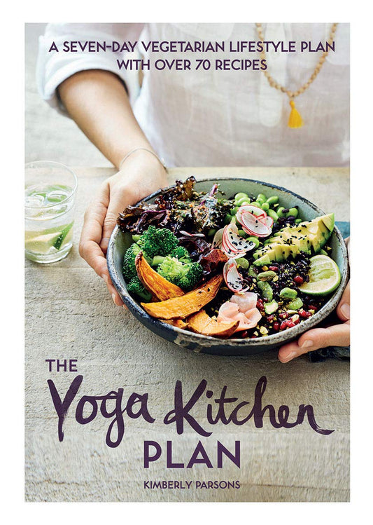 The Yoga Kitchen Plan: A Seven-Day Vegetarian Lifestyle Plan with Over 70 Recipes - 7221