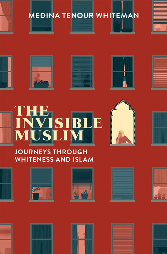 The Invisible Muslim: Journeys Through Whiteness and Islam - 7592
