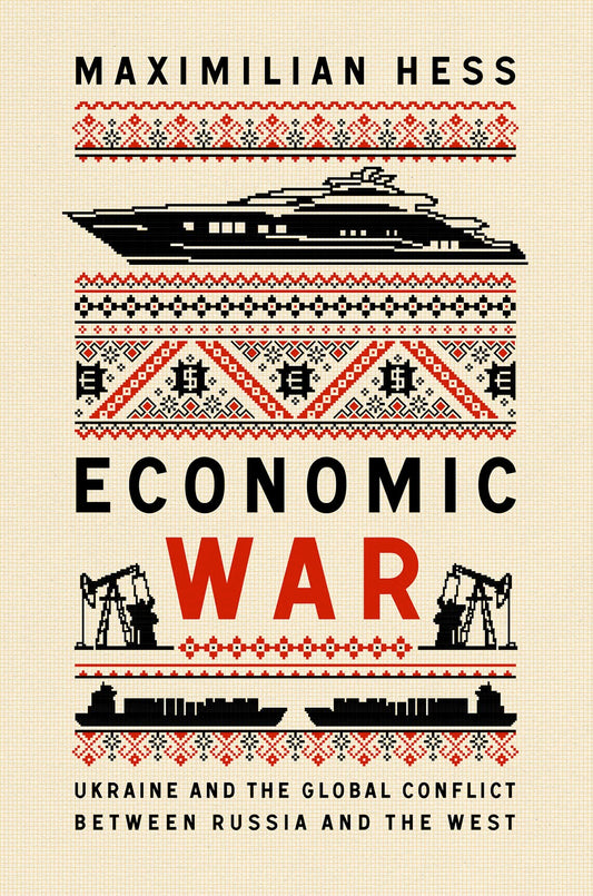 Economic War: Ukraine and the Global Conflict between Russia and the West