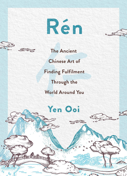 Rén: The Ancient Chinese Art of Finding Peace and Fulfilment