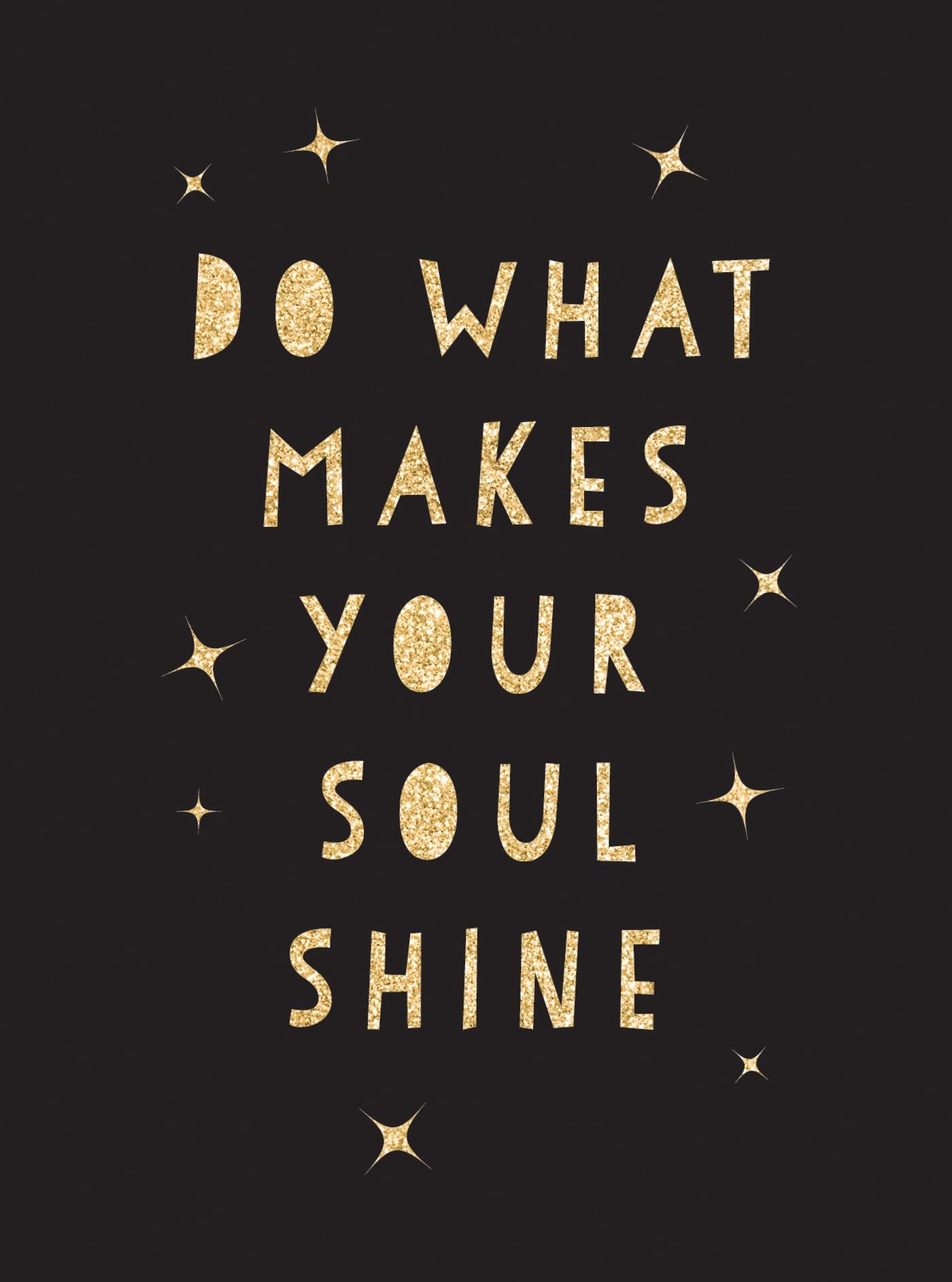Do What Makes Your Soul Shine: Inspiring Quotes to Help You Live Your Best Life - 2430