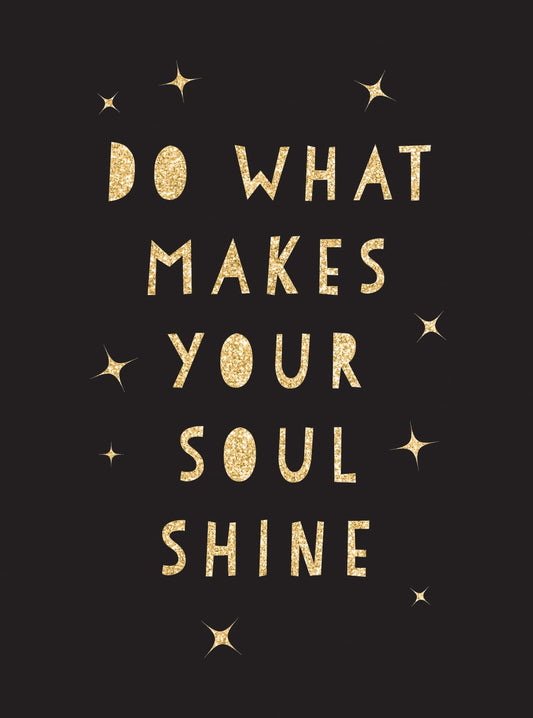 Do What Makes Your Soul Shine: Inspiring Quotes to Help You Live Your Best Life - 2430