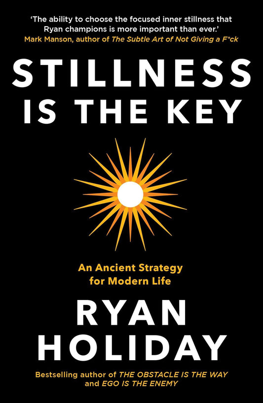 Stillness is the Key: An Ancient Strategy for Modern Life - 5463
