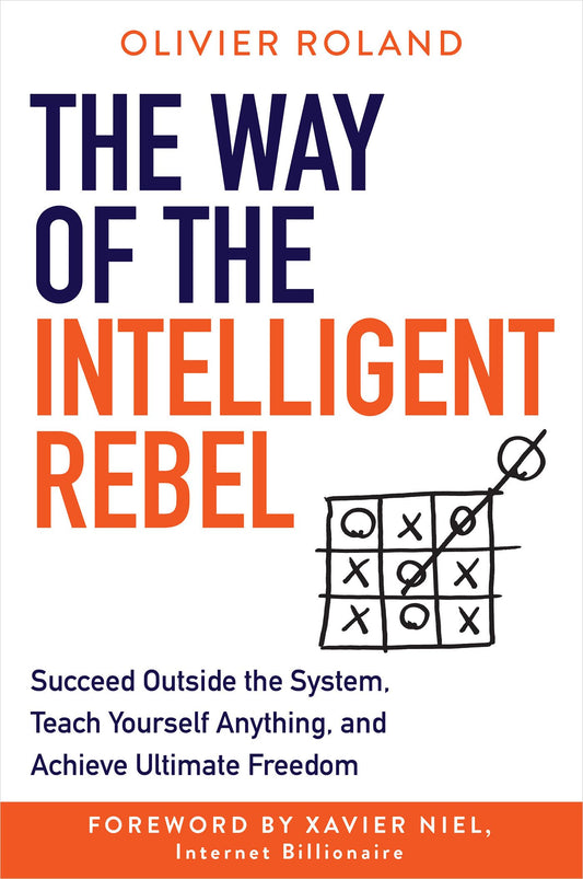 The Way of the Intelligent Rebel: Succeed Outside the System, Teach Yourself Anything, and Achieve Ultimate Freedom - 3348