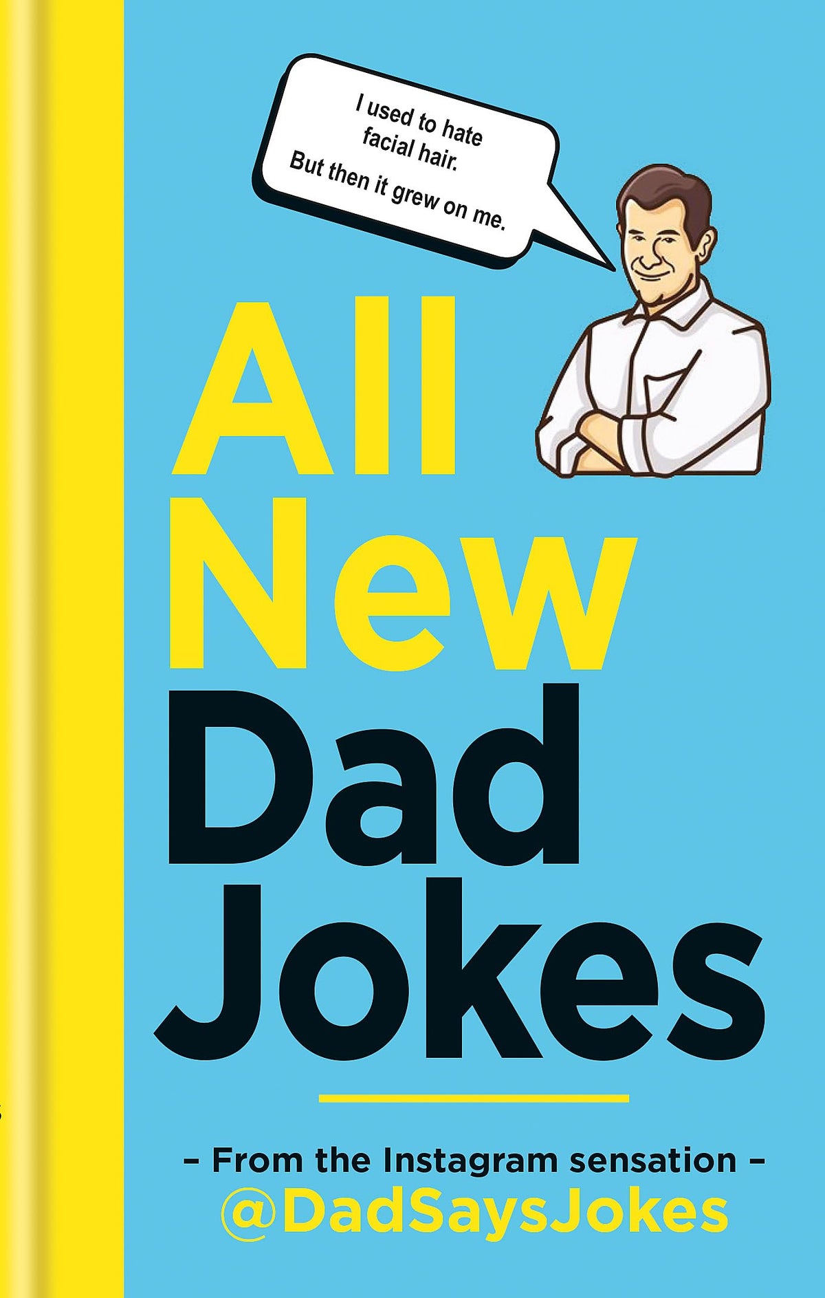 All New Dad Jokes: From the Instagram sensation @dadsaysjokes