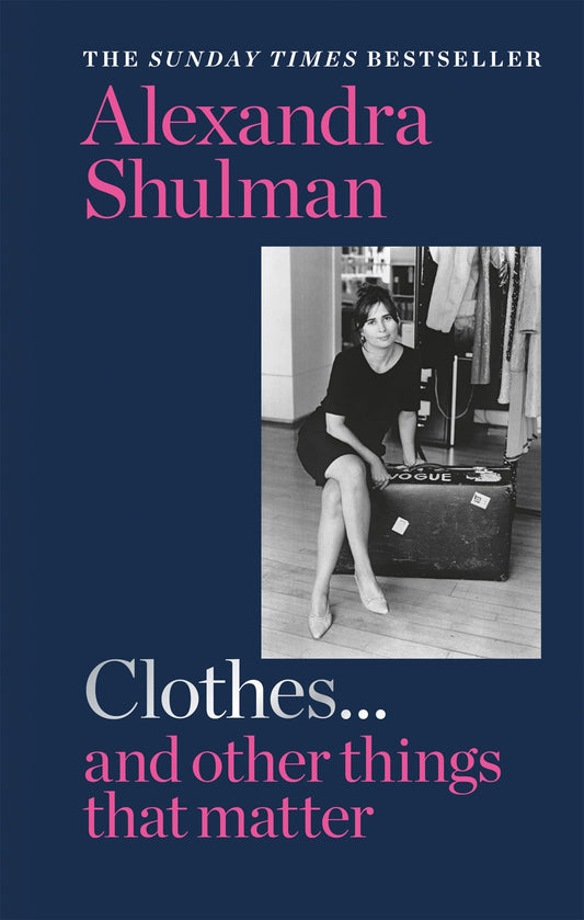 Clothes... and other things that matter: A beguiling and revealing memoir from the former Editor of British Vogue - 4519