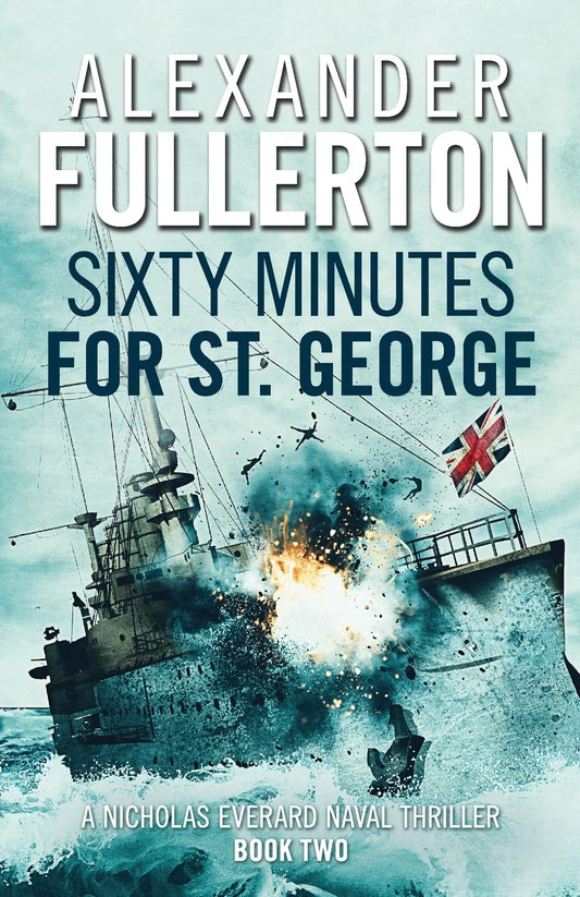 Sixty Minutes for St. George (Nicholas Everard Naval Thrillers)