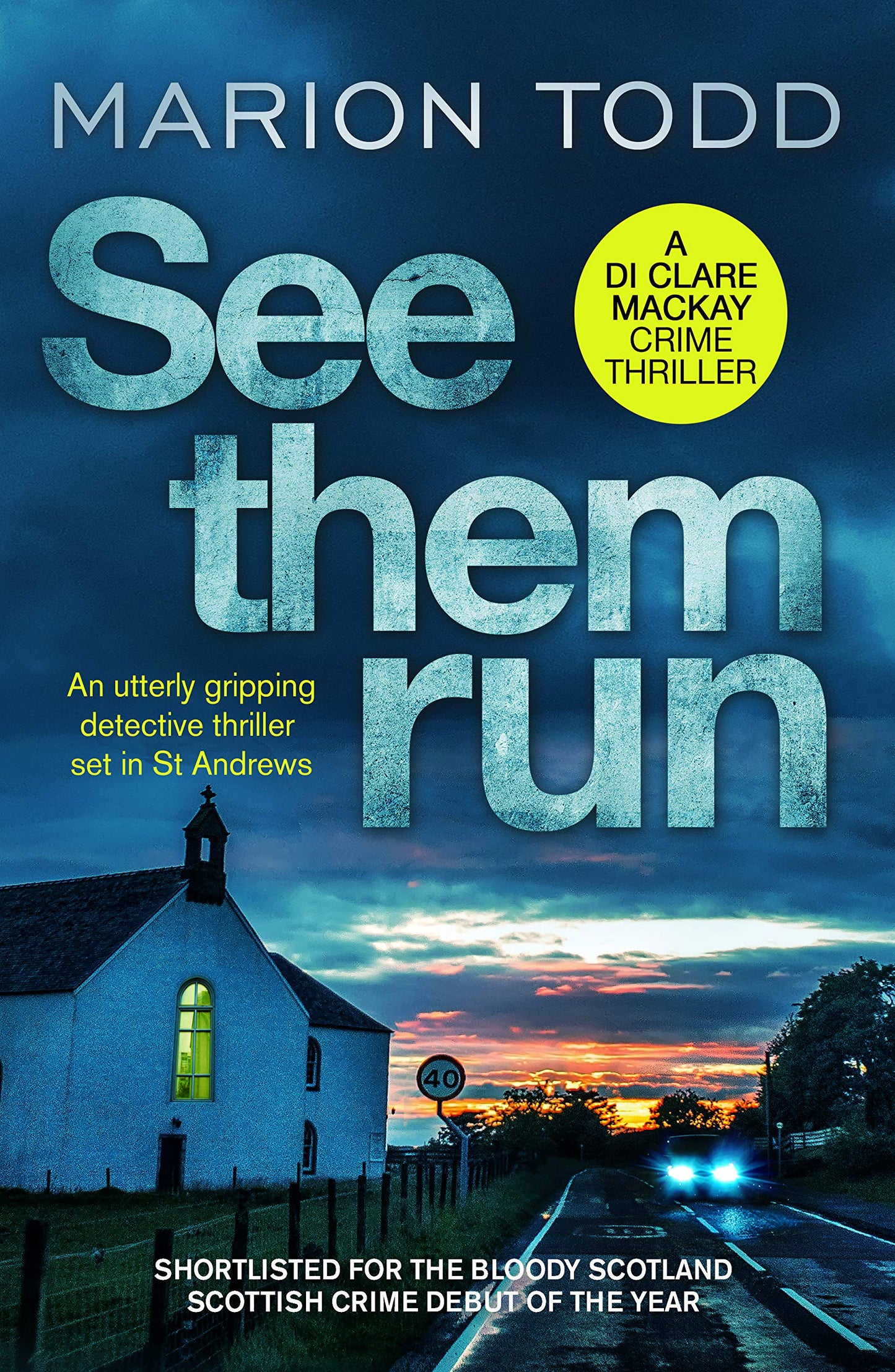 See Them Run: An utterly gripping detective thriller set in St Andrews (Detective Clare Mackay): 1