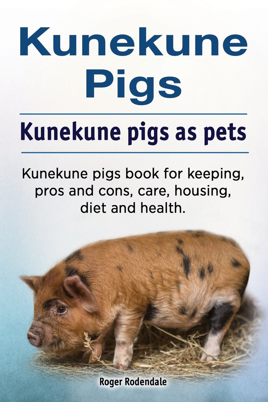 Kunekune pigs. Kunekune pigs as pets. Kunekune pigs book for keeping, pros and cons, care, housing, diet and health. - 7180