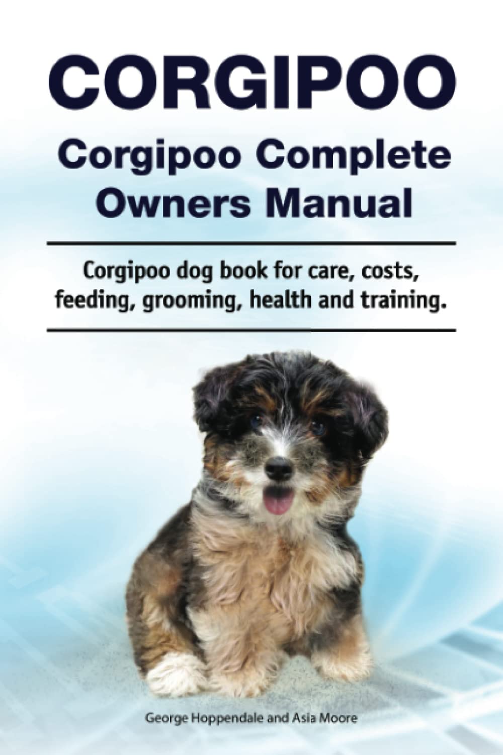 Corgipoo. Corgipoo Complete Owners Manual. Corgipoo dog book for care, costs, feeding, grooming, health and training. - 2312
