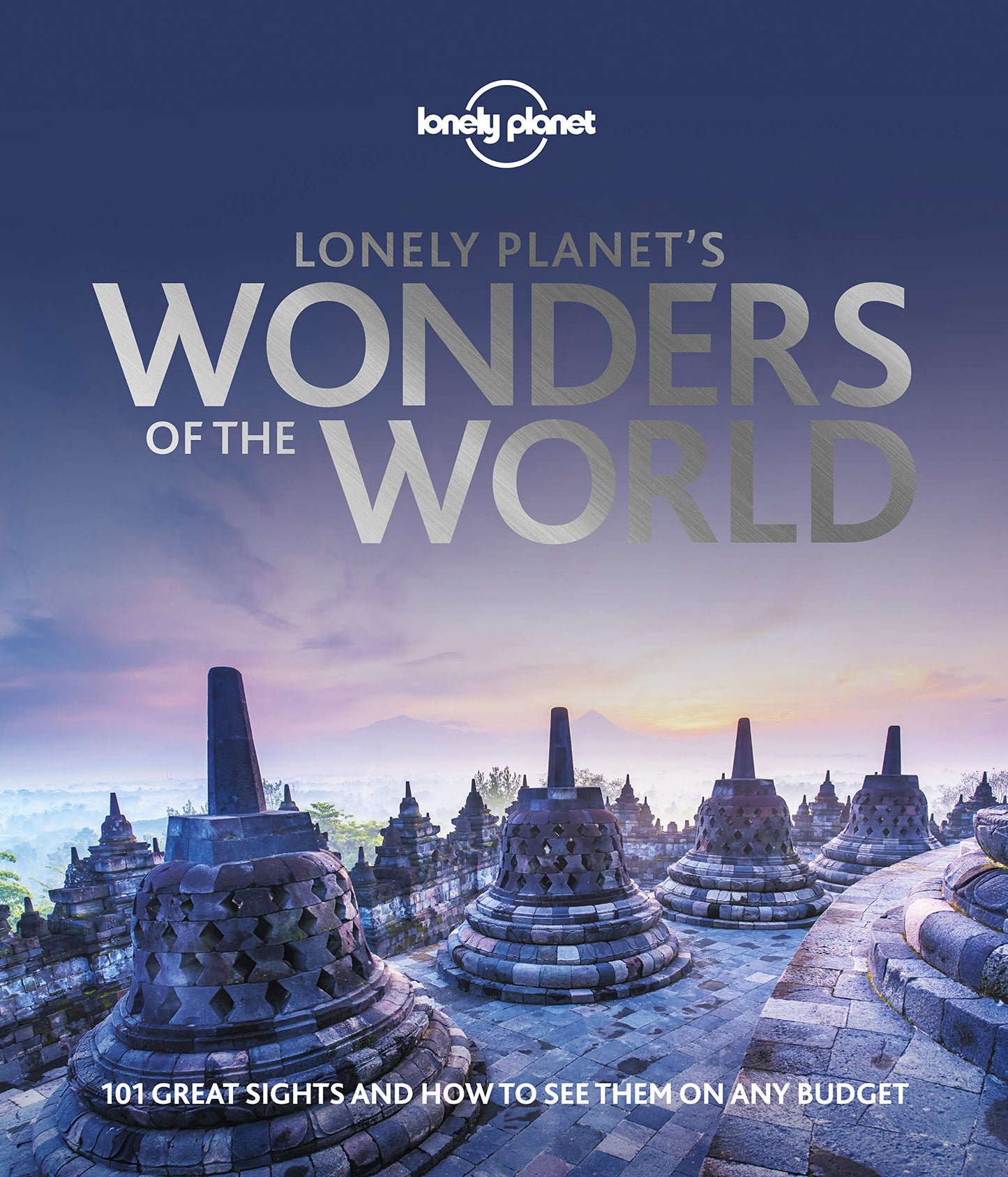 Lonely Planet's Wonders of the World: See 101 Spectacular Sights on Any Budget | Expert Advice on How & When to Visit | Features Famous & Lesser Known Places