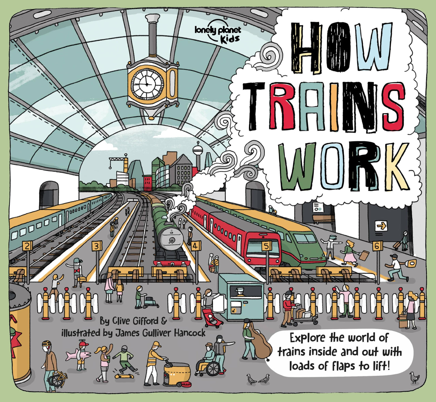 Lonely Planet Kids How Trains Work: Brilliant Facts & Lift the Flaps | Amazing Illustrations | Explore a Busy Railway Station | Golden Age of Steam to High Speed Services (How Things Work)