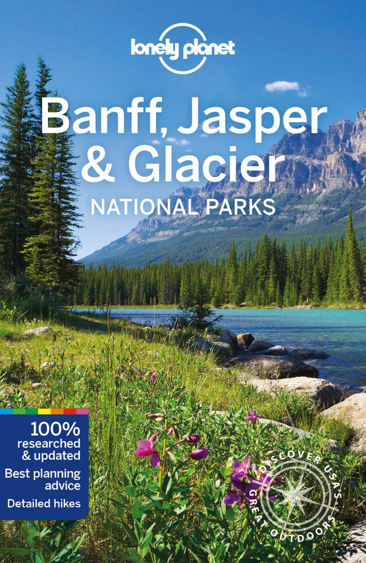 Lonely Planet Banff, Jasper and Glacier National Parks (National Parks Guide) - 1837