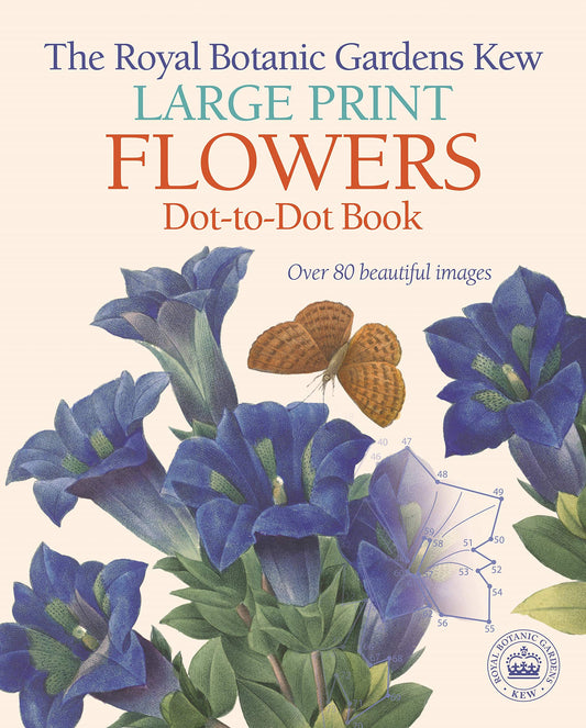 The Royal Botanic Gardens, Kew Large Print Flowers Dot-to-Dot Book: Over 80 Beautiful Images (Royal Botanic Kew Gardens Arts & Activities)