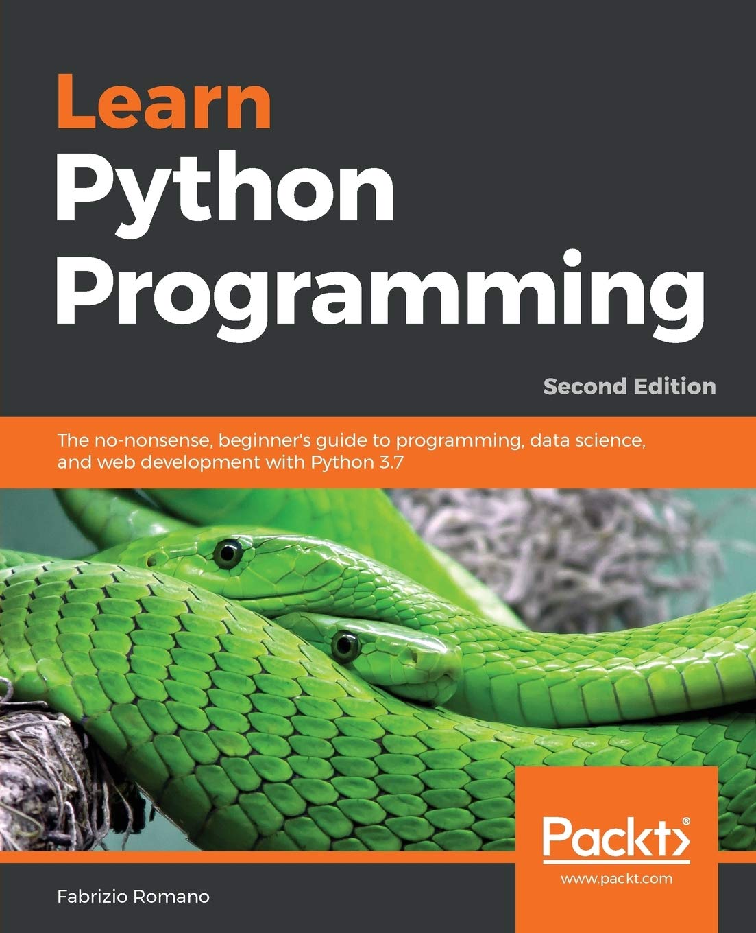 Learn Python Programming: The no-nonsense, beginner's guide to programming, data science, and web development with Python 3.7
