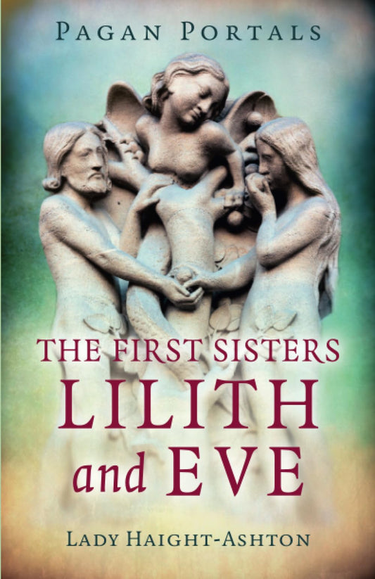 Pagan Portals - The First Sisters: Lilith and Eve