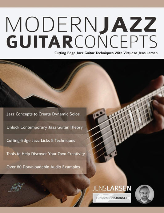 Modern Jazz Guitar Concepts: Cutting Edge Jazz Guitar Techniques With Virtuoso Jens Larsen (Learn How to Play Jazz Guitar) - 6890