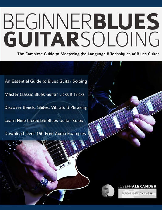 Beginner Blues Guitar Soloing: The Complete Guide to Mastering the Language & Techniques of Blues Guitar (Learn How to Play Blues Guitar) - 7795