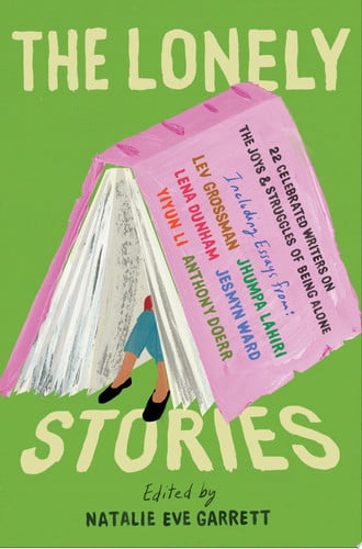 The lonely stories: 22 celebrated writers on the joys & struggles of being alone