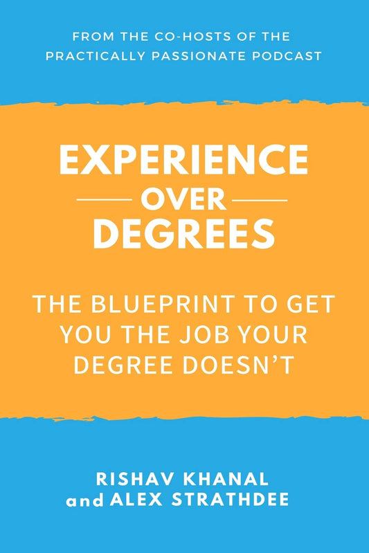 Experience Over Degrees: The Blueprint to Get You the Job Your Degree Doesn’t