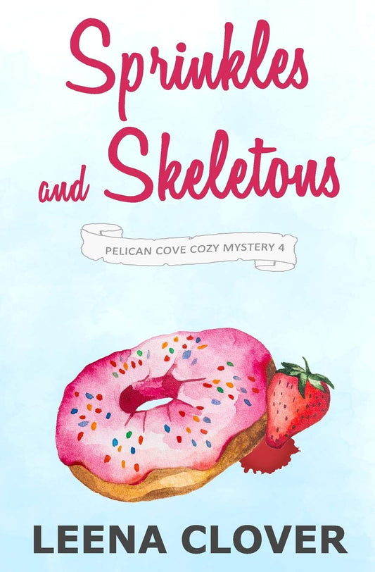 Sprinkles and Skeletons: A Cozy Murder Mystery (Pelican Cove Cozy Mystery Series) - 1631
