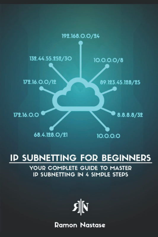 IP Subnetting for Beginners: Your Complete Guide to Master IP Subnetting in 4 Simple Steps (Computer Networking Series) - 9073