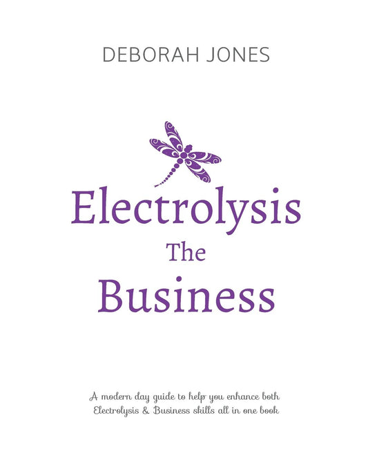 Electrolysis The Business: A complete guide while studying on any electrolysis training program, or as a great reference for the already practicing electrologist.