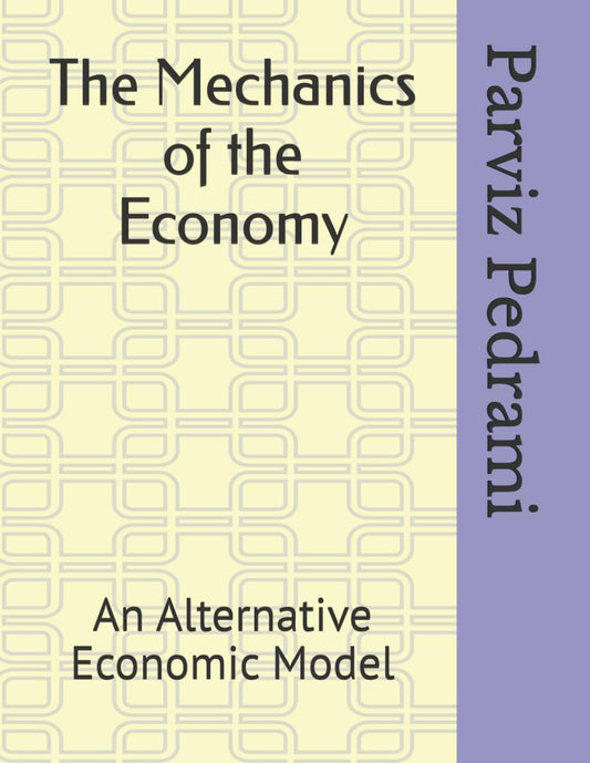 The Mechanics of Economy: An Alternative Economic Model