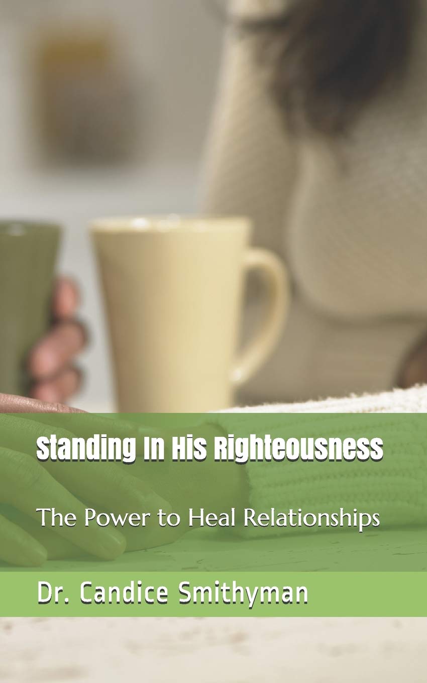 Standing In His Righteousness: The Power to Heal Relationships