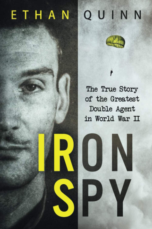 Iron Spy: The True Story of the Greatest Double Agent in World War II (Espionage) - 328