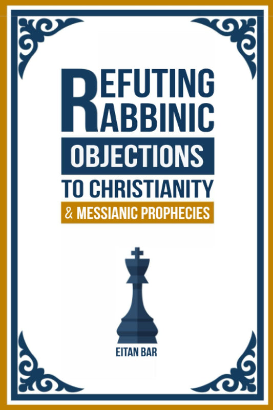 Refuting Rabbinic Objections to Christianity & Messianic Prophecies (Jewish Perspective)