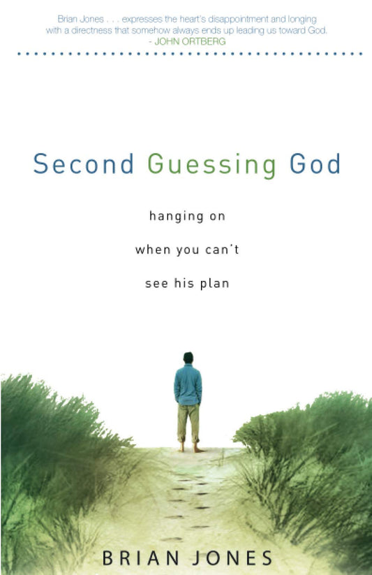 Second Guessing God: Hanging on When You Can’t See His Plan - 3798