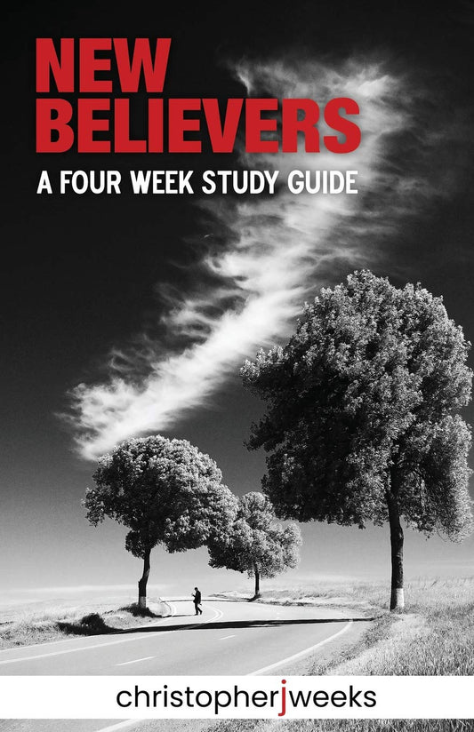 New Believers: A Four-Week Study Guide - 2003