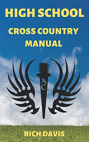 High School Cross Country Manual: Everything you need to know as a high school cross country runner.