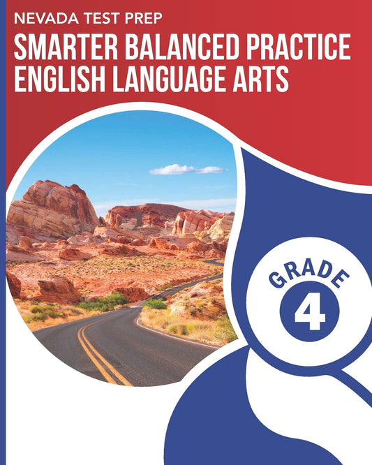 NEVADA TEST PREP Smarter Balanced Practice English Language Arts Grade 4: Practice for the Smarter Balanced (SBAC) ELA Assessments - 411
