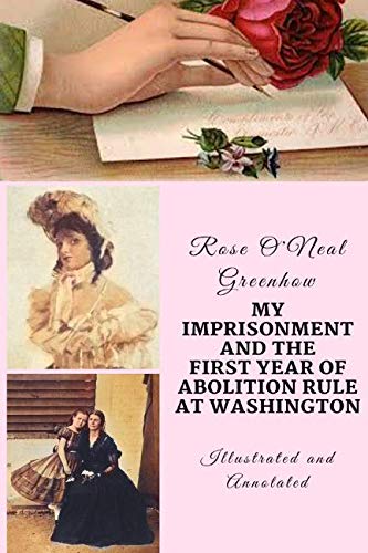 My Imprisonment and the First Year of Abolition Rule at Washington: Annotated and Illustrated - 4003
