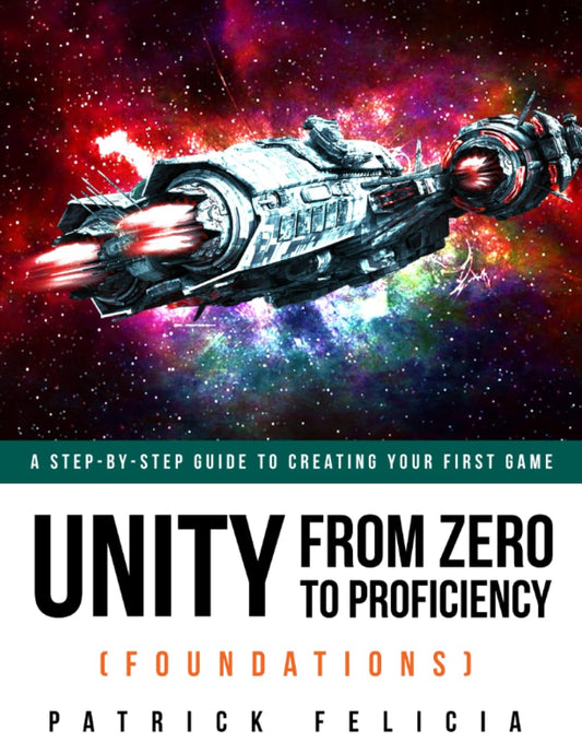 Unity From Zero to Proficiency (Foundations): A step-by-step guide to creating your first game - 8391