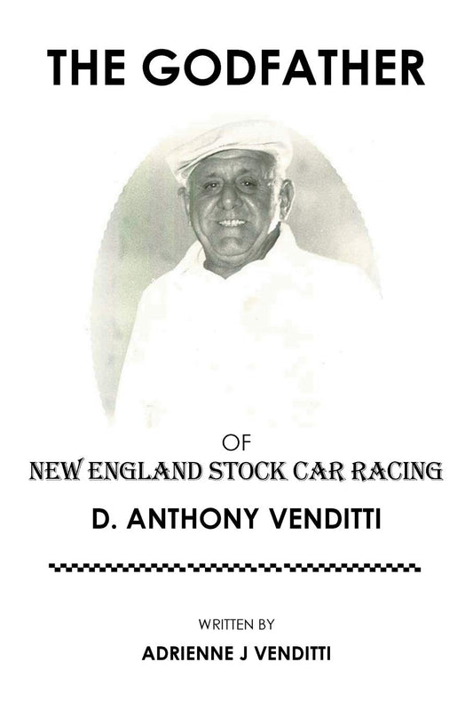 The Godfather of New England Stock Car Racing: D. Anthony Venditti - 1831