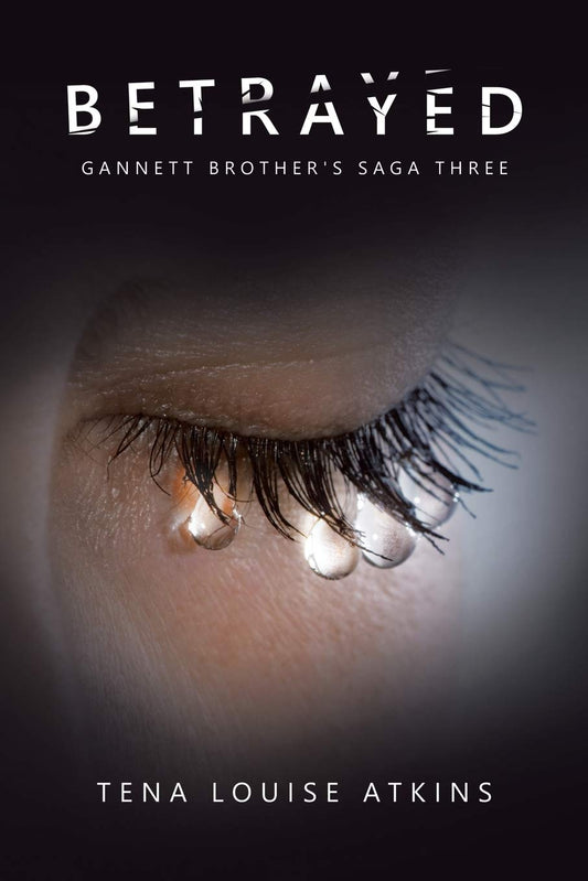 Betrayed: Gannett Brother's Saga Three (Gannett Brother's, 3)